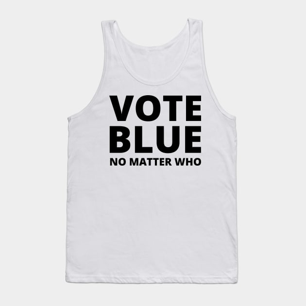 Vote Blue - No Matter Who Tank Top by Mighty Bitey